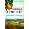California Apricots: The Lost Orchards of Silicon Valley - Paperback