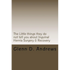 The Little things they do not tell you about Iguinal Hernia Surgery & Recovery - Paperback