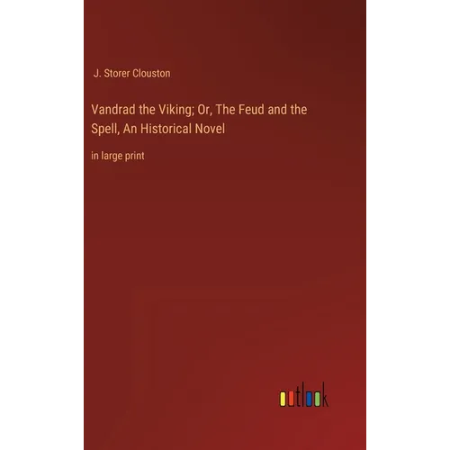Vandrad the Viking; Or, The Feud and the Spell, An Historical Novel: in large print - Hardcover