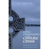 Celtic Christianity and Climate Crisis: Twelve Keys for the Future of the Church - Paperback