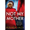 Not My Mother: A completely gripping psychological thriller with a jaw-dropping twist - Paperback