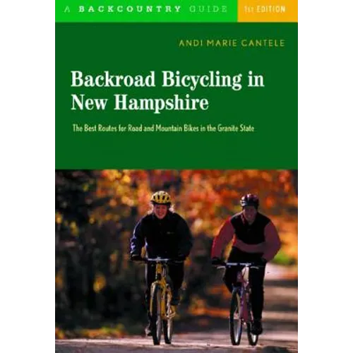 Backroad Bicycling in New Hampshire: 32 Scenic Rides Along Country Lanes in the Granite State - Paperback