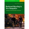 Backroad Bicycling in New Hampshire: 32 Scenic Rides Along Country Lanes in the Granite State - Paperback