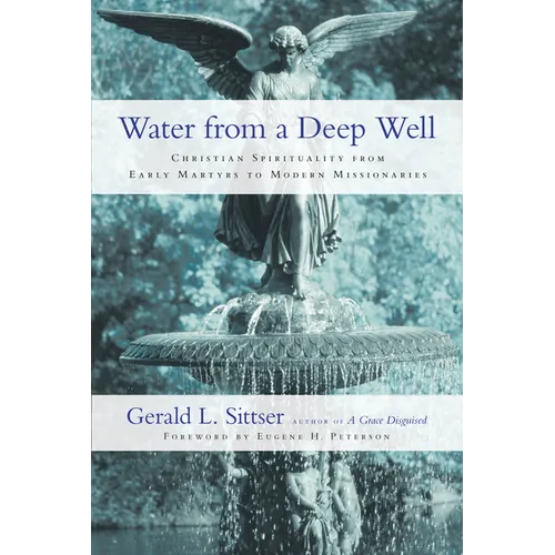 Water from a Deep Well: Christian Spirituality from Early Martyrs to Modern Missionaries - Paperback