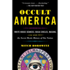 Occult America: White House Seances, Ouija Circles, Masons, and the Secret Mystic History of Ournation - Paperback
