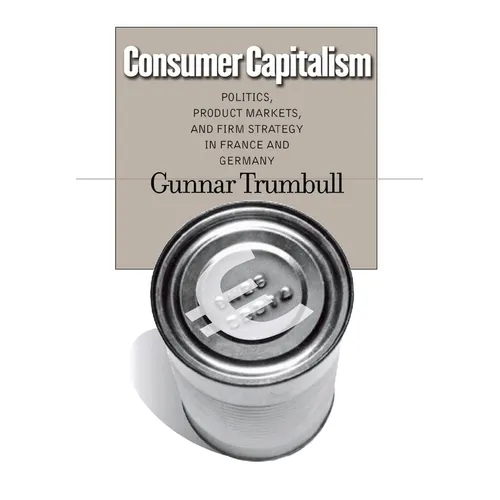 Consumer Capitalism: Politics, Product Markets, and Firm Strategy in France and Germany - Hardcover