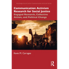 Communication Activism Research for Social Justice: Engaged Research, Collective Action, and Political Change - Paperback