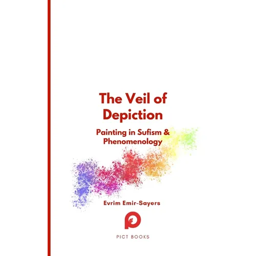 The Veil of Depiction: Painting in Sufism and Phenomenology - Paperback