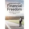 Budget and Invest to Financial Freedom: A Guide to Budgeting, Credit Card Churning, Risk-Free Investment, Low-Risk Investment, Being a Minimalist, Sto - Paperback
