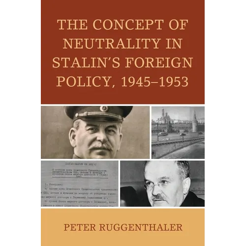 The Concept of Neutrality in Stalin's Foreign Policy, 1945-1953 - Paperback