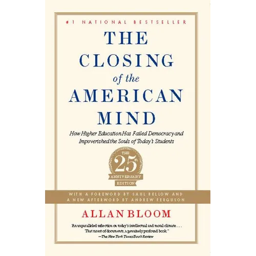 The Closing of the American Mind: How Higher Education Has Failed Democracy and Impoverished the Souls of Today's Students - Paperback