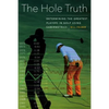 The Hole Truth: Determining the Greatest Players in Golf Using Sabermetrics - Hardcover