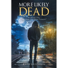 More Likely Dead: An American Story Crime, Drugs, Sex, Violence-Redemption? - Paperback