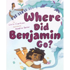 Where Did Benjamin Go?: A Picture Book - Hardcover