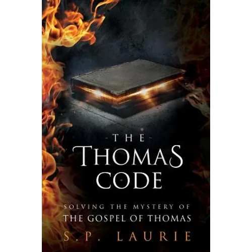 The Thomas Code: Solving the mystery of the Gospel of Thomas - Paperback