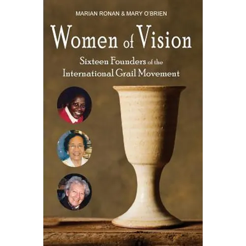 Women of Vision: Sixteen Founders of the International Grail Movement - Paperback