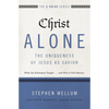 Christ Alone---The Uniqueness of Jesus as Savior: What the Reformers Taught...and Why It Still Matters - Paperback