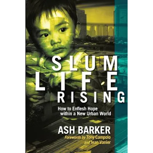 Slum Life Rising: How to Enflesh Hope within a New Urban World - Paperback