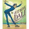 Just Being Dalí: The Story of Artist Salvador Dalí - Hardcover