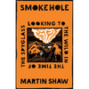 Smoke Hole: Looking to the Wild in the Time of the Spyglass - Hardcover