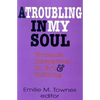 A Troubling in My Soul: Womanist Perspectives on Evil and Suffering - Paperback