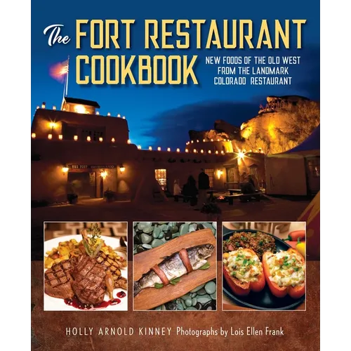 The Fort Restaurant Cookbook: New Foods of the Old West from the Landmark Colorado Restaurant - Hardcover