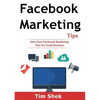Facebook Marketing Tips: Zero Cost Facebook Marketing Plan for Small Business - Paperback