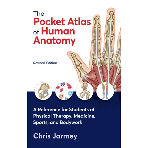 The Pocket Atlas of Human Anatomy, Revised Edition: A Reference for Students of Physical Therapy, Medicine, Sports, and Bodywork - Paperback