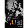 Creating the Jazz Solo: Louis Armstrong and Barbershop Harmony - Hardcover