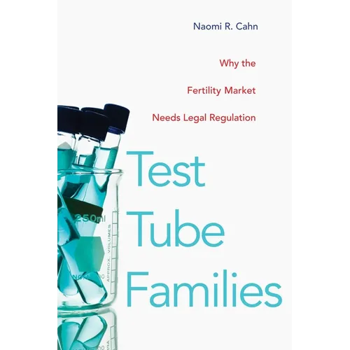 Test Tube Families: Why the Fertility Market Needs Legal Regulation - Hardcover