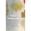Race as Phenomena: Between Phenomenology and Philosophy of Race - Paperback