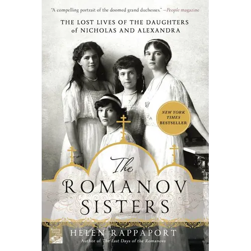 The Romanov Sisters: The Lost Lives of the Daughters of Nicholas and Alexandra - Paperback