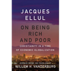 On Being Rich and Poor: Christianity in a Time of Economic Globalization - Paperback