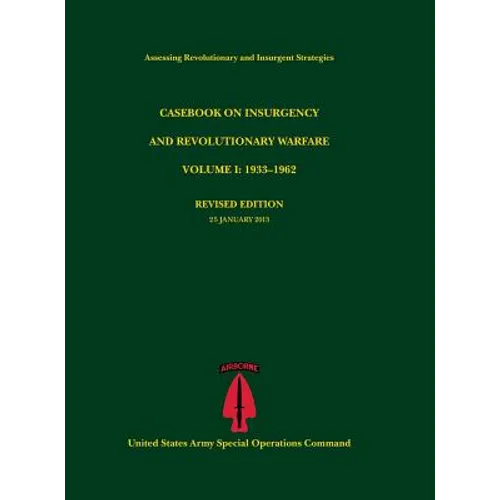 Casebook on Insurgency and Revolutionary Warfare, Volume I: 1933-1962 (Assessing Revolutionary and Insurgent Strategies Series) - Hardcover