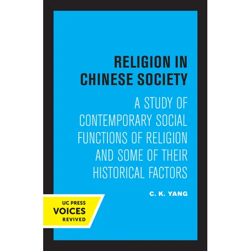 Religion in Chinese Society: A Study of Contemporary Social Functions of Religion and Some of Their Historical Factors - Paperback