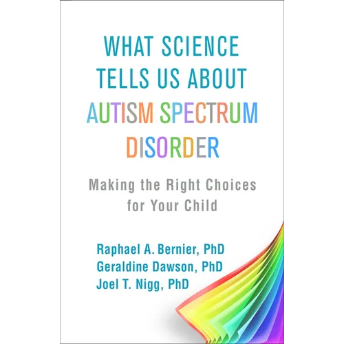 What Science Tells Us about Autism Spectrum Disorder: Making the Right Choices for Your Child - Paperback