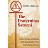 The Fraternitas Saturni: History, Doctrine, and Rituals of the Magical Order of the Brotherhood of Saturn - Paperback