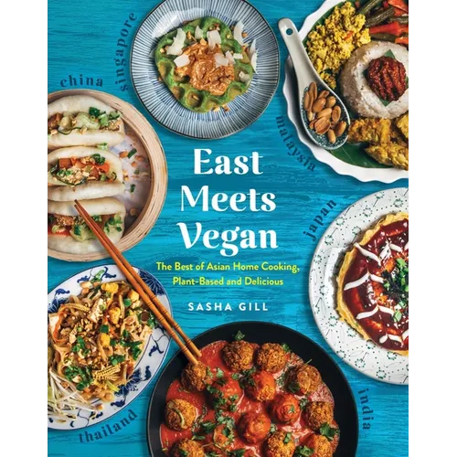 East Meets Vegan: The Best of Asian Home Cooking, Plant-Based and Delicious - Paperback