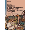Resisting Pluralization and Globalization in German Culture, 1490-1540: Visions of a Nation in Decline - Paperback