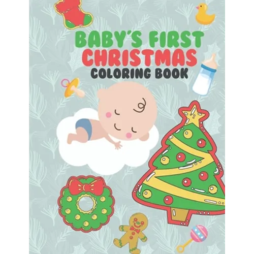 Baby's First Christmas Coloring Book: A Very Special & Unique Coloring Book To Celebrate Xmas With Baby Large Fun Pages For Baby To Color - Family Kee - Paperback