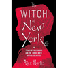 The Witch of New York: The Trials of Polly Bodine and the Cursed Birth of Tabloid Justice - Hardcover