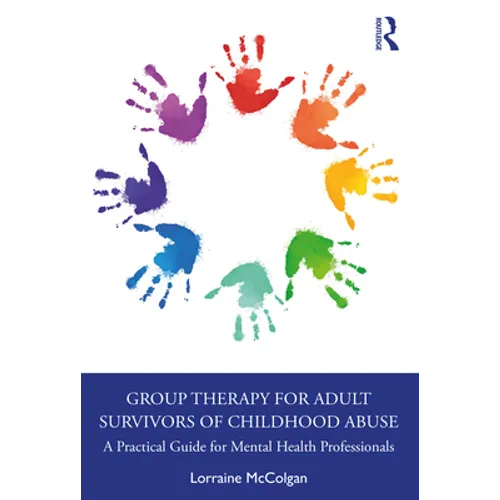 Group Therapy for Adult Survivors of Childhood Abuse: A Practical Guide for Mental Health Professionals - Paperback