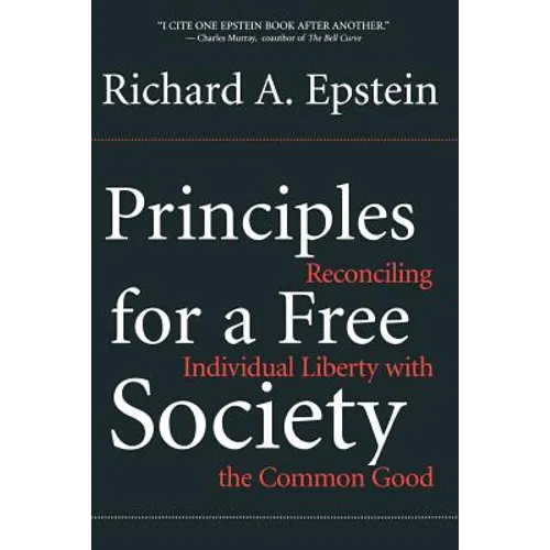 Principles for a Free Society: Reconciling Individual Liberty with the Common Good - Paperback