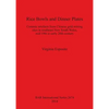 Rice Bowls and Dinner Plates: Ceramic artefacts from Chinese gold mining sites in southeast New South Wales, mid 19th to early 20th century - Paperback