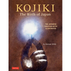 Kojiki: The Birth of Japan: The Japanese Creation Myth Illustrated - Hardcover