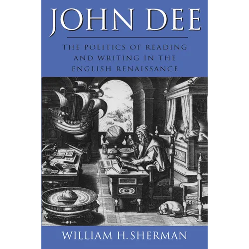 John Dee: The Politics of Reading and Writing in the English Renaissance - Paperback
