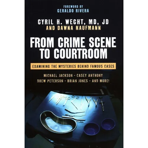 From Crime Scene to Courtroom: Examining the Mysteries Behind Famous Cases - Hardcover