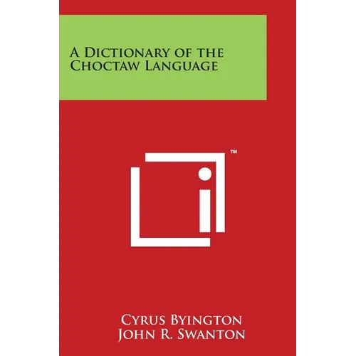 A Dictionary of the Choctaw Language - Paperback
