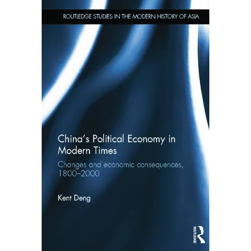 China's Political Economy in Modern Times: Changes and Economic Consequences, 1800-2000 - Paperback