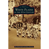 White Plains in the 20th Century - Hardcover